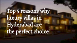 Premium villas in Hyderabad